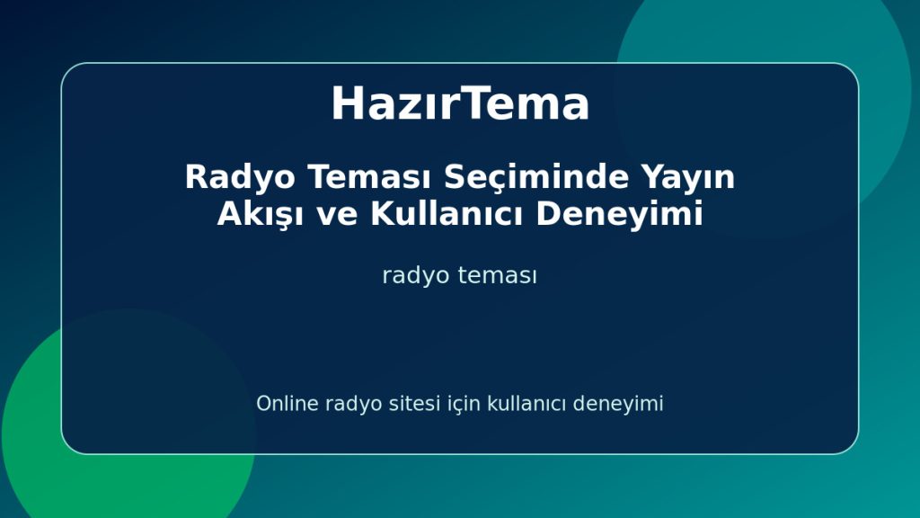 Radyo Teması Seçiminde Yayın Akışı ve Kullanıcı Deneyimi - HazırTema